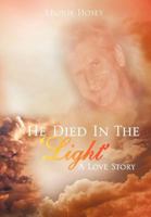 He Died In The 'Light': A Love Story 1477125922 Book Cover