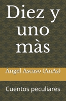 Diez y uno m�s: Cuentos peculiares 1083178741 Book Cover