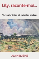 Lily, raconte-moi...: Terres br�l�es et colonies am�res null Book Cover