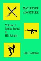 Masters of Adventure: Volume One: James Bond & His Rivals 1540725634 Book Cover