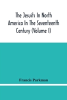 The Jesuits In North America In The Seventeenth Century 9354482759 Book Cover
