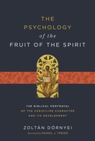 The Psychology of the Fruit of the Spirit: The Biblical Portrayal of the Christlike Character and Its Development 0310128455 Book Cover