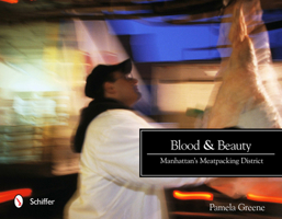 Blood & Beauty: Manhattan's Meatpacking District 0764338846 Book Cover