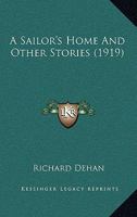A Sailor's Home, and Other Stories 1164546937 Book Cover