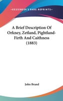 A Brief Description of Orkney, Zetland, Pightland-Firth and Caithness 1016199864 Book Cover