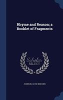 Rhyme and Reason; a Booklet of Fragments 1340194783 Book Cover