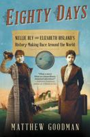 Eighty Days: Nellie Bly and Elizabeth Bisland's History-Making Race Around the World 0345527275 Book Cover