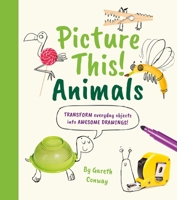 Picture This! Animals: Transform Everyday Objects Into Awesome Drawings! 1398815314 Book Cover