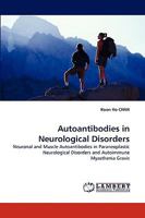 Autoantibodies in Neurological Disorders: Neuronal and Muscle Autoantibodies in Paraneoplastic Neurological Disorders and Autoimmune Myasthenia Gravis 383838220X Book Cover