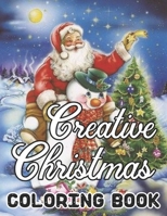 Creative Christmas Coloring Book: 50 Beautiful grayscale images of Winter Christmas holiday scenes, Santa, reindeer, elves, tree lights (Life Holiday Christmas Fun) Relief and Relaxation Design B08KSKL4P5 Book Cover