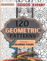 120 Geometric Patterns: An Adult Coloring Book for Stress Relief and Relaxation with Different levels Geometric Design & Pattern Coloring Pages B0932CX7T1 Book Cover