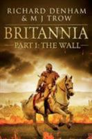 Britannia, Part 1: The Wall (Britannia, #1) 1913762505 Book Cover