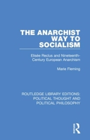 The anarchist way to socialism: Elisée Reclus and nineteenth-century European anarchism 0367231832 Book Cover
