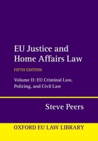 Eu Justice and Home Affairs Law Volume 2: Eu Criminal Law, Policing, and Civil Law 0198890249 Book Cover