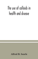 The use of colloids in health and disease 9354037488 Book Cover