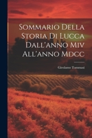 Sommario Della Storia Di Lucca Dall'anno Miv All'anno Mdcc 1021395749 Book Cover
