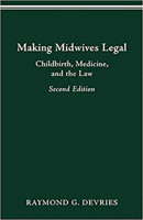 Making Midwives Legal: Childbirth, Medicine, and the Law 0814207030 Book Cover