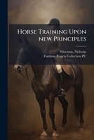 Horse Training Upon new Principles B0FHC131L3 Book Cover