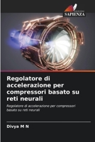 Regolatore di accelerazione per compressori basato su reti neurali (Italian Edition) 6208070627 Book Cover