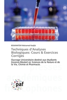 Techniques d’Analyses Biologiques: Cours & Exercices Corrigés: Ouvrage Universitaire destiné aux étudiants (Licence-Master) en Sciences de la Nature et de la Vie, Chimie et Pharmacie. 384163365X Book Cover