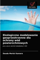 Ekologiczne modelowanie geoprzestrzenne dla ochrony wód powierzchniowych: przy użyciu technik teledetekcji i GIS 6203219762 Book Cover