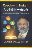 COACH with Insight. A-L-I-G-N with Life: An Ideal Handbook for Every Coach B0GJDY6B1P Book Cover