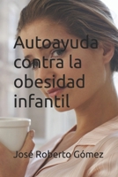 autoayuda sobre la obesidad infantil B0C12B2F9R Book Cover