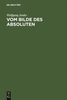 Vom Bilde des Absoluten: Grundzuge der Phanomenologie Fichtes 3110139243 Book Cover