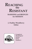 Reaching the Resistant: Barriers and Bridges for Mission (Evangelical Missiological Society Series, No. 6.) 0878083804 Book Cover