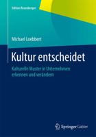 Kultur Entscheidet: Kulturelle Muster in Unternehmen Erkennen Und Verandern 3658077751 Book Cover