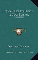 Cajo Silio Italico E Il Suo Poema: Studi (1869) B0BQKDFJGF Book Cover