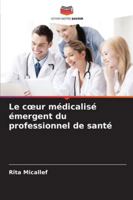 Le coeur médicalisé émergent du professionnel de santé 6209350054 Book Cover