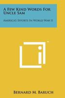 A Few Kind Words For Uncle Sam: America's Efforts In World War II 1258110482 Book Cover