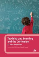 Teaching and Learning and the Curriculum: A Critical Introduction 1441154841 Book Cover