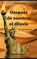 Después de nosotros el diluvio: Una tragicomedia ecológica 2377055958 Book Cover
