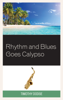 Rhythm and Blues Goes Calypso 1498531008 Book Cover