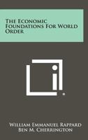 The Economic Foundations for World Order 1258503689 Book Cover