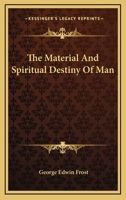 The Material And Spiritual Destiny Of Man 1164499327 Book Cover
