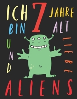 Ich bin 7 Jahre alt und liebe Aliens: Das Malbuch für Kinder, die Aliens lieben (German Edition) 1692935208 Book Cover