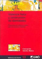 Violencia física y construcción de identidades: Propuesta de reflexión crítica para las escuelas infantiles (Teoría y sociología de la educación) (Spanish Edition) 8478274219 Book Cover
