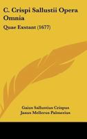 C. Crispi Sallustii Opera Omnia: Quae Exstant (1677) 1166491528 Book Cover