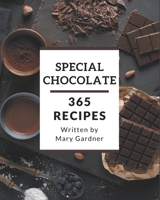 365 Special Chocolate Recipes: Let's Get Started with The Best Chocolate Cookbook! B08PXBGV5L Book Cover