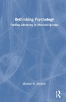 Rethinking Psychology: Finding Meaning in Misconceptions 1032980117 Book Cover