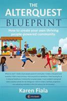 The Alterquest Blueprint: How to create your own thriving people-powered community. 0648180514 Book Cover