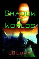 The Shadow of Worlds 1484145631 Book Cover