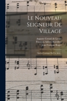 Le Nouveau Seigneur de Village: Op�ra-Comique En Un Acte 1018660518 Book Cover