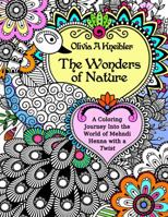 The Wonders of Nature: A Coloring Journey Into the World of Mehndi Henna with a Twist 0999568604 Book Cover