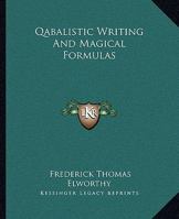 Qabalistic Writing And Magical Formulas 1425362869 Book Cover