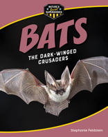 Bats: The Dark-Winged Crusaders 1668956365 Book Cover
