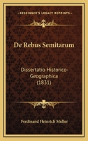 De Rebus Semitarum: Dissertatio Historico-Geographica (1831) 1167445805 Book Cover